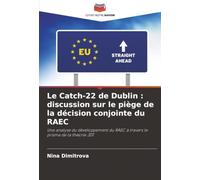 Le Catch-22 de Dublin : discussion sur le piège de la décision conjointe du RAEC: Une analyse du développement du RAEC à travers le prisme de la théorie JDT