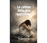 Le catene della mia solitudine