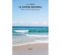 Le catene invisibili. Oltre i confini della paura (Nuove voci)
