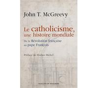 Le catholicisme, une histoire mondiale: De la Révolution française au pape François