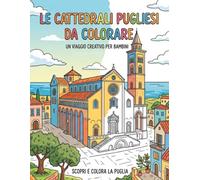 Le Cattedrali Pugliesi da colorare: Un viaggio creativo per bambini - Scopri e colora la Puglia
