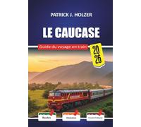 LE CAUCASE Guide du voyage en train 2026: Itinéraires pour les lits et conseils de réservation honnêtes pour les passagers traversant la Géorgie, l'Arménie et l'Azerbaïdjan sans opérateur touristique