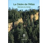Le cèdre de l'Atlas: Mémoire du temps