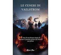 LE CENERI DI VAELSTROM: Il voto di una donna rinata di bruciare il passato prima che bruci il suo primo