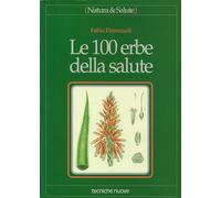 Le cento erbe della salute (Natura e salute)