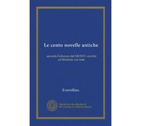 Le cento novelle antiche (Vol-1): secondo l'edizione del MDXXV corrette ed illustrate con note