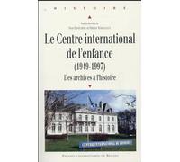 Le Centre international de l'enfance (1949-1997): Des archives à l'histoire