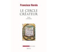 Le Cercle créateur: Écrits (1976-2001) (La Couleur des idées)