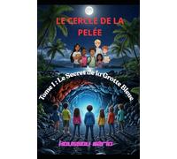 LE CERCLE DE LA PELÉE: Tome 1 : Le Secret de la Grotte Bleue