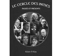 Le cercle des initiés, passés et présents: Tome 1