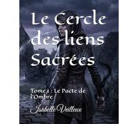Le Cercle des liens Sacrées: Tome 1 : Le Pacte de l'Ombre