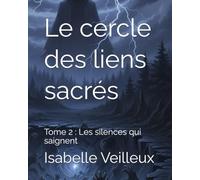 Le cercle des liens sacrés: Tome 2 : Les silences qui saignent