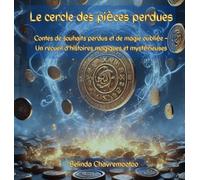 Le cercle des pièces perdues: Quand les pièces portent le passé... et que la magie se cache dans les petites choses: 1 (Les Pièces Magiques Et Mystérieuses)