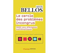 Le cercle des problèmes incongrus: 3000 ans d'énigmes mathématiques
