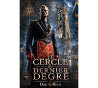 Le Cercle du Dernier Degré: Le dernier secret de Nicolas Flamel