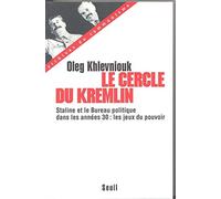 Le Cercle du Kremlin. Staline et le Bureau politique dans les années 30 : les jeux du pouvoir (Archives du communisme)
