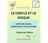 Le cercle et le disque: - Notes de cours, Exercices et Évaluation -