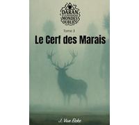 Le Cerf des Marais: Daran et le Pouvoir des Mondes Oubliés - Tome 3