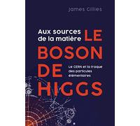 Le CERN et le boson de Higgs: À la recherche des particules élémentaires