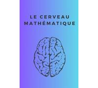 LE CERVEAU MATHÉMATIQUE