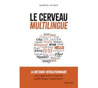 Le cerveau multilingue: La méthode révolutionnaire pour apprendre n'importe quelle langue rapidement !