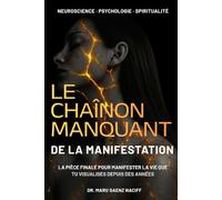 LE CHAÎNON MANQUANT DE LA MANIFESTATION: La Fréquence du Corps : le Pas Fondamental qui Manque dans Toutes les Méthodes de Manifestation