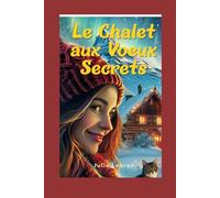 Le Chalet aux Voeux Secrets: Une histoire d'espoir, d'amour et de renaissance/ Romance de Noël tendre et lumineuse dans les Pyrénées