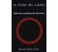 Le chalet des oubliés: Dans les coulisses du Vermont