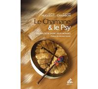 Le Chamane & le Psy: Un dialogue entre deux mondes