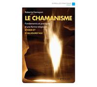 El chamanismo: fundamentos y prácticas de una forma religiosa de ayer y hoy