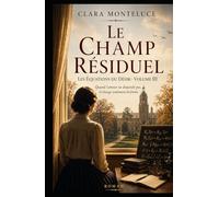 Le Champ Résiduel: Quand l’amour ne disparaît pas, il change de forme (Les Équations du Désir)