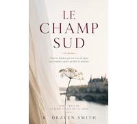 Le Champ Sud: Pour les femmes qui ont tenu la ligne, sans toujours savoir qu'elles la tenaient: 3 (The Loire Valley)