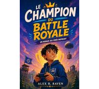 Le Champion du Battle Royale: Un roman jeu vidéo inspirant sur l’amitié, la famille et le dépassement de soi | Roman pour enfants de 8 à 12 ans (filles et garçons)