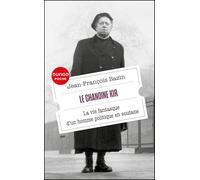 Le chanoine Kir: La vie fantasque d'un homme politique en soutane