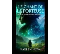 Le Chant de la Porteuse: Volume 1 de la série « Le Voyage de la Porteuse »