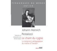 Le chant du cygne: Le testament pédagogique du maître d'Yverdon
