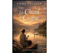 Le Chant du Cygne: Un roman émouvant sur la mémoire, la musique et les liens qui ne s'effacent jamais