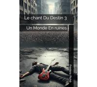 Le Chant Du Destin 3: Un Monde En ruines