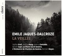 Emile Jaques-Dalcroze : La Veillée, oratorio profane. Graf, Haug, Contaldo, Capt, Mayor.