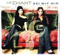 Le Chant - Sei mit Mir [Import]