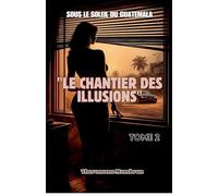 LE CHANTIER DES ILLUSIONS. Tome 2 (4)