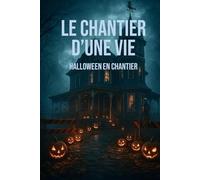 Le chantier d'une vie: Halloween en chantier