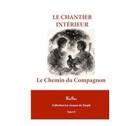 LE CHANTIER INTÉRIEUR: Le chemin du Compagnon (Collection Les Arcanes du Temple)