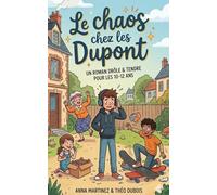 Le Chaos chez les Dupont: Un roman drôle sur la famille, l'amitié et les tomates volées - Pour les 10-12 ans