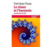 Le Chaos Et L'Harmonie. La Fabrication Du Reel: A41370 (Folio Essais)