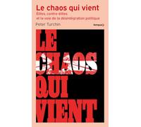 Le chaos qui vient: Elites, contre-élites, et la voie de la désintégration politique