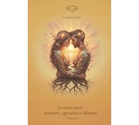 Le chaos sacré. Tome 1: Rencontre, séparation et blessures (La plume sacrée)