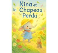 Le chapeau envolé de Nina: Une douce aventure au jardin