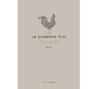 Le chapon fin: 1825-2025 L'histoire du grand restaurant bordelais (Beaux Livres Cuisine)