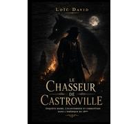 Le Chasseur de Castroville: Enquête noire, Lycanthrope et corruption dans l'Amérique du 19ème